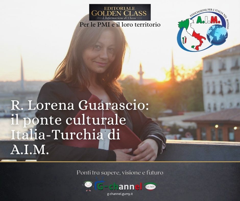 R. Lorena Guarascio: il ponte culturale Italia-Turchia di A.I.M.