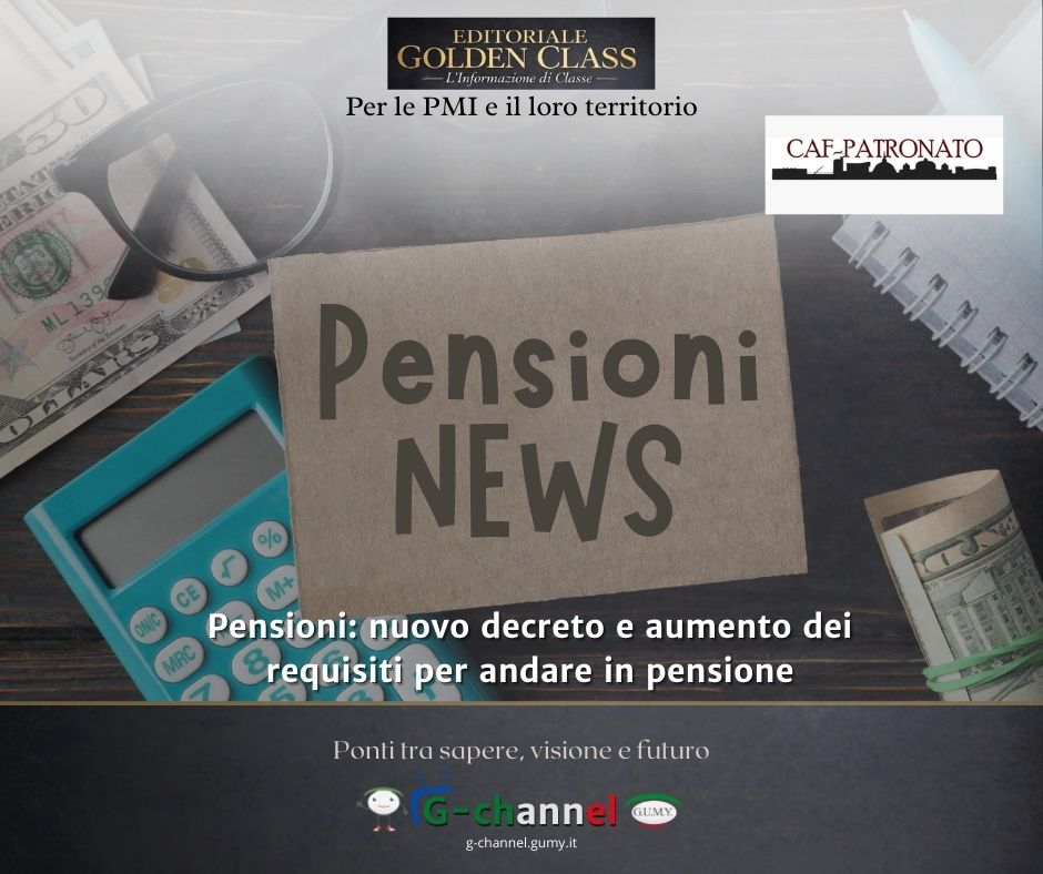 Pensioni: nuovo decreto e aumento dei requisiti per andare in pensione