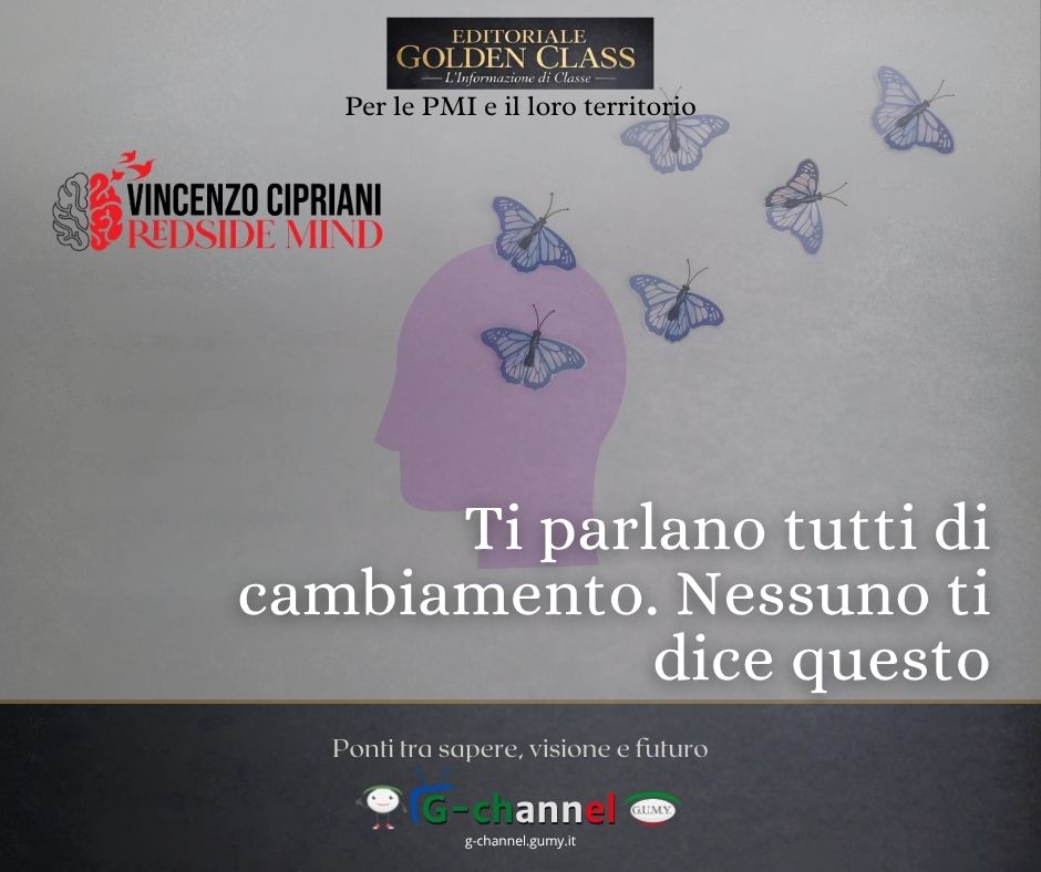 Ti parlano tutti di cambiamento. Nessuno ti dice questo