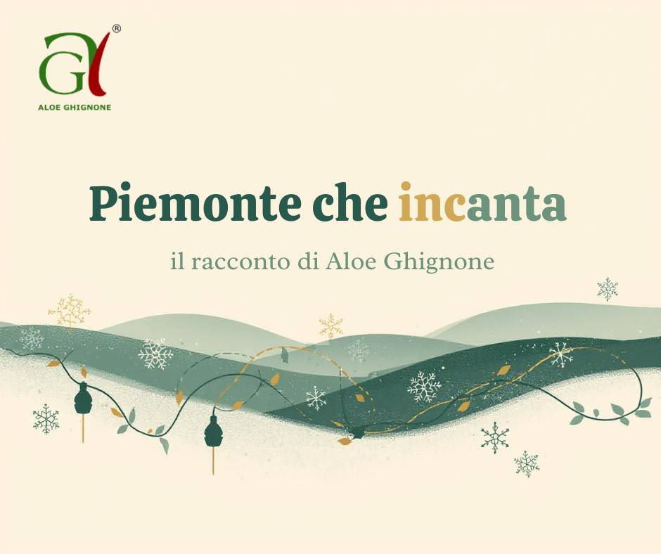 Piemonte che incanta: il racconto di Aloe Ghignone