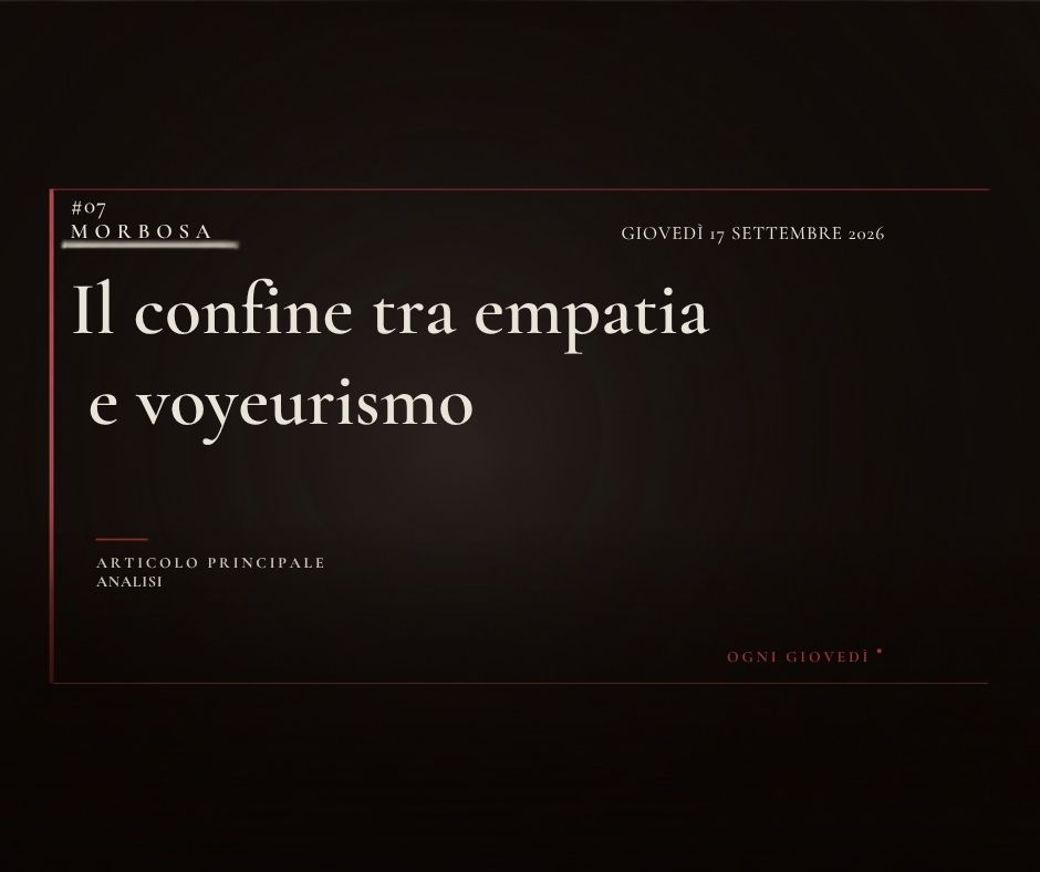 Il confine tra empatia  e voyeurismo