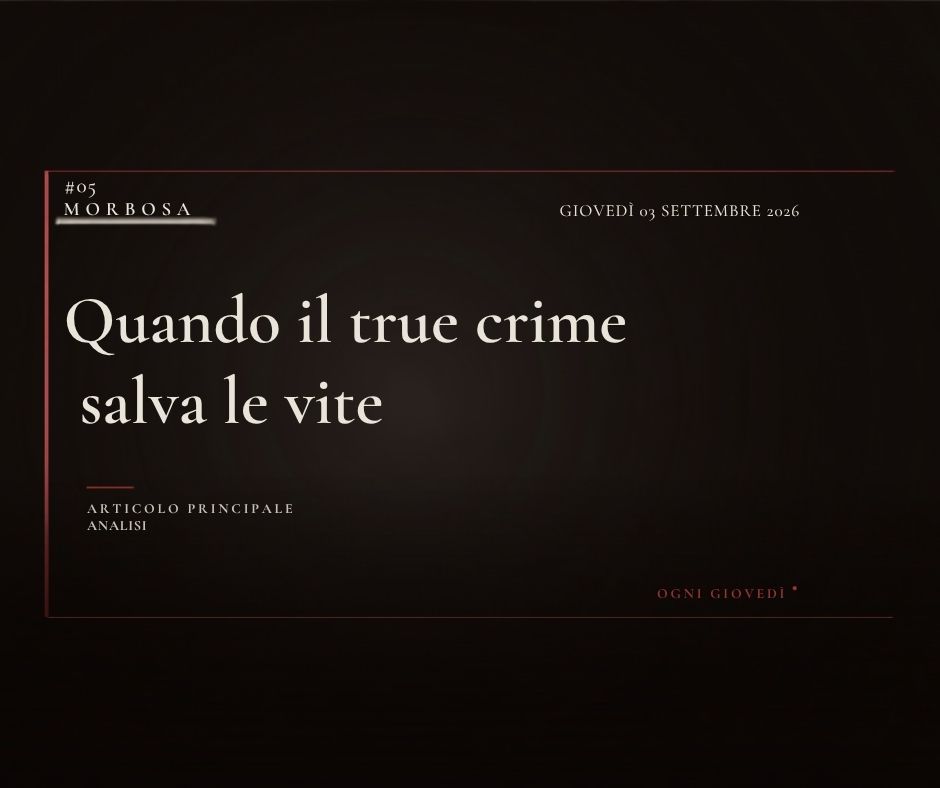 Quando il true crime  salva le vite