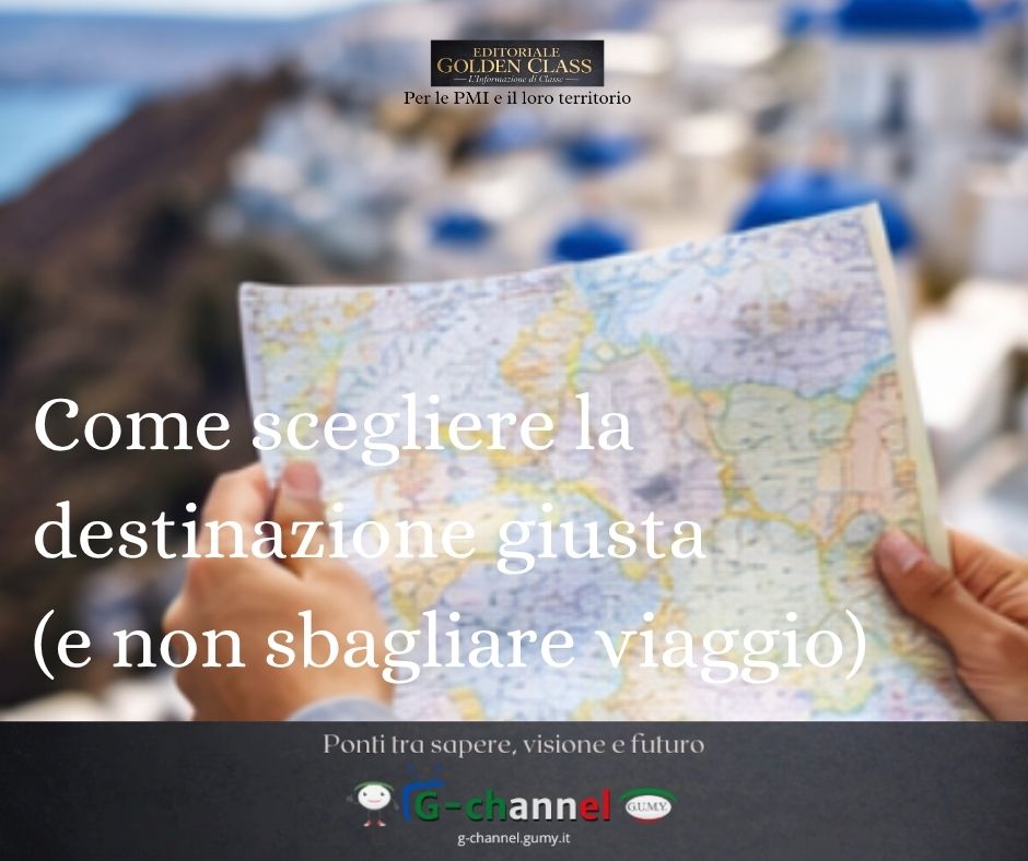 Come scegliere la destinazione giusta (e non sbagliare viaggio)