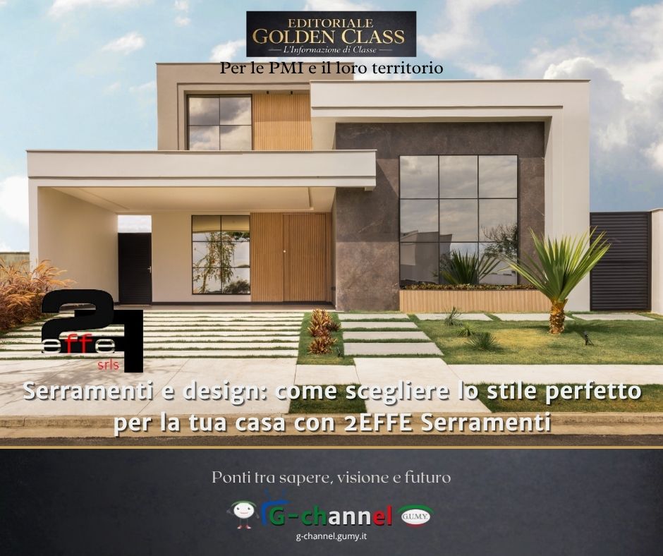 Serramenti e design: come scegliere lo stile perfetto per la tua casa con 2EFFE Serramenti