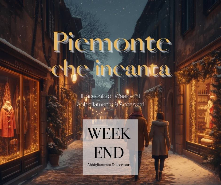 Piemonte che incanta: il racconto di Weekend Abbigliamento