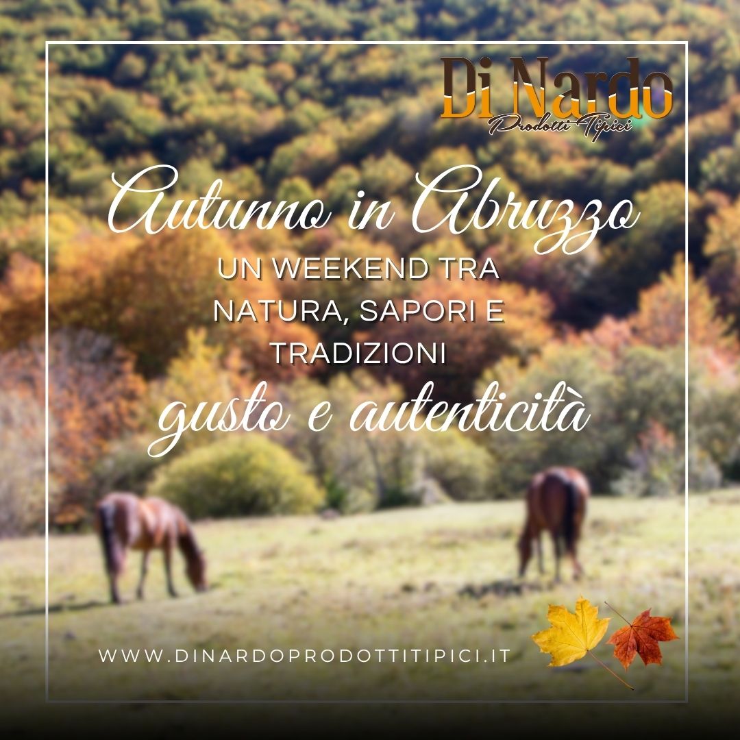 Autunno in Abruzzo: un weekend tra natura, sapori e tradizioni Autunno in Abruzzo: un weekend tra natura, sapori e tradizioni