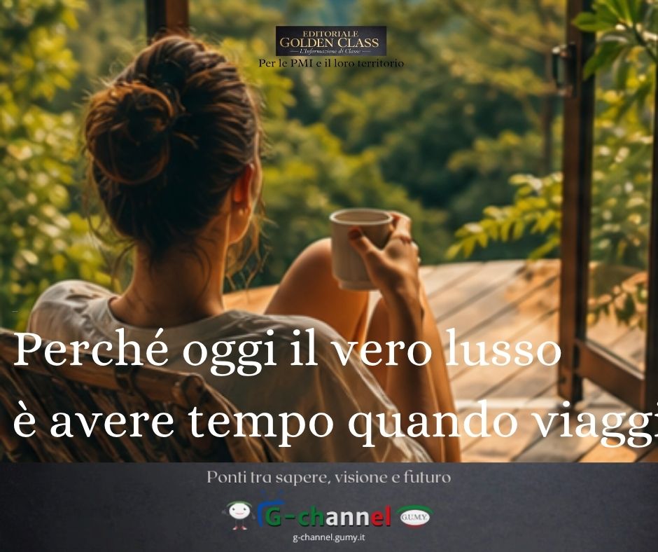Perché oggi il vero lusso è avere tempo quando viaggi