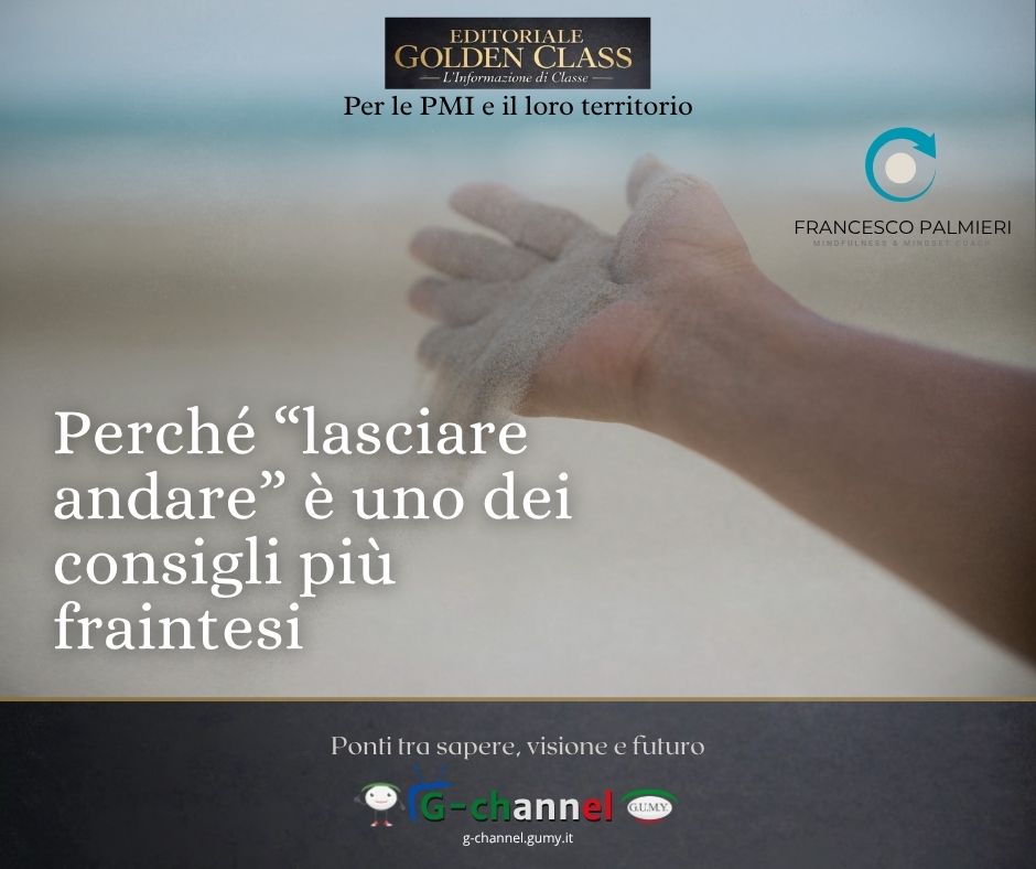 Perché “lasciare andare” è uno dei consigli più fraintesi