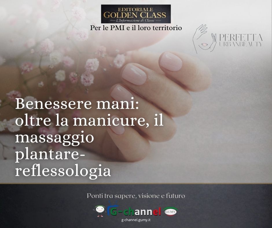 Benessere mani: oltre la manicure, il massaggio plantare-reflessologia