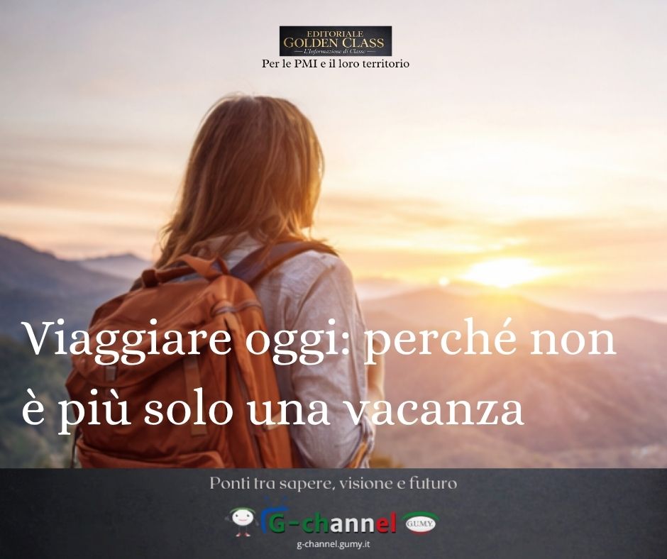 Viaggiare oggi: perché non è più solo una vacanza