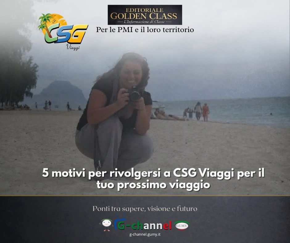 5 motivi per rivolgersi a CSG Viaggi per il tuo prossimo viaggio