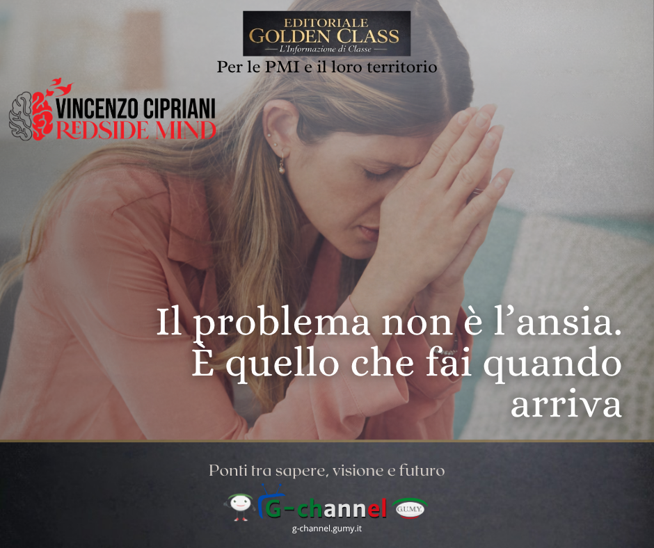 Il problema non è l’ansia. È quello che fai quando arriva