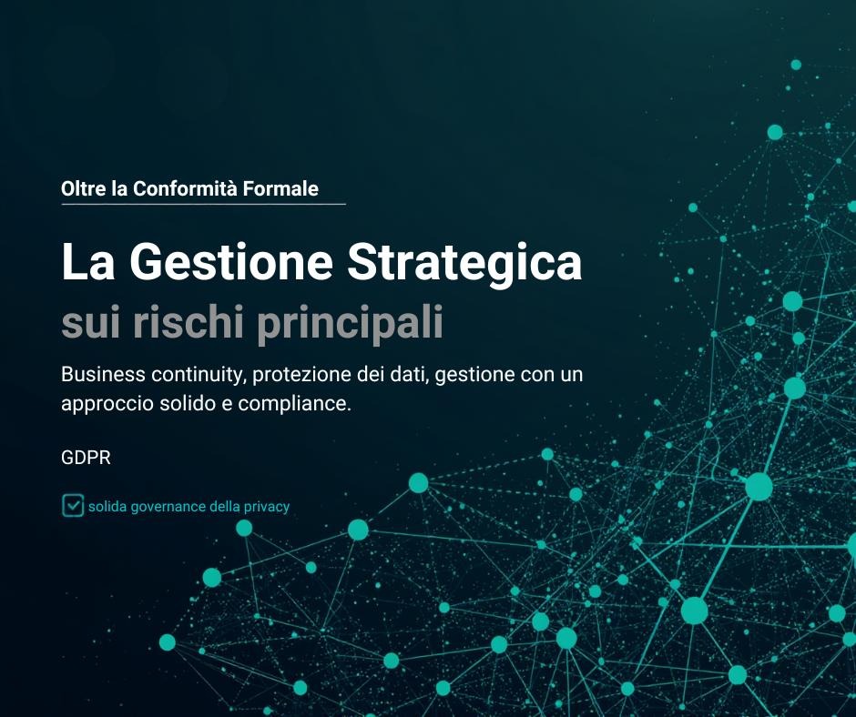 Oltre la Conformità Formale: La Gestione Strategica del GDPR in Azienda