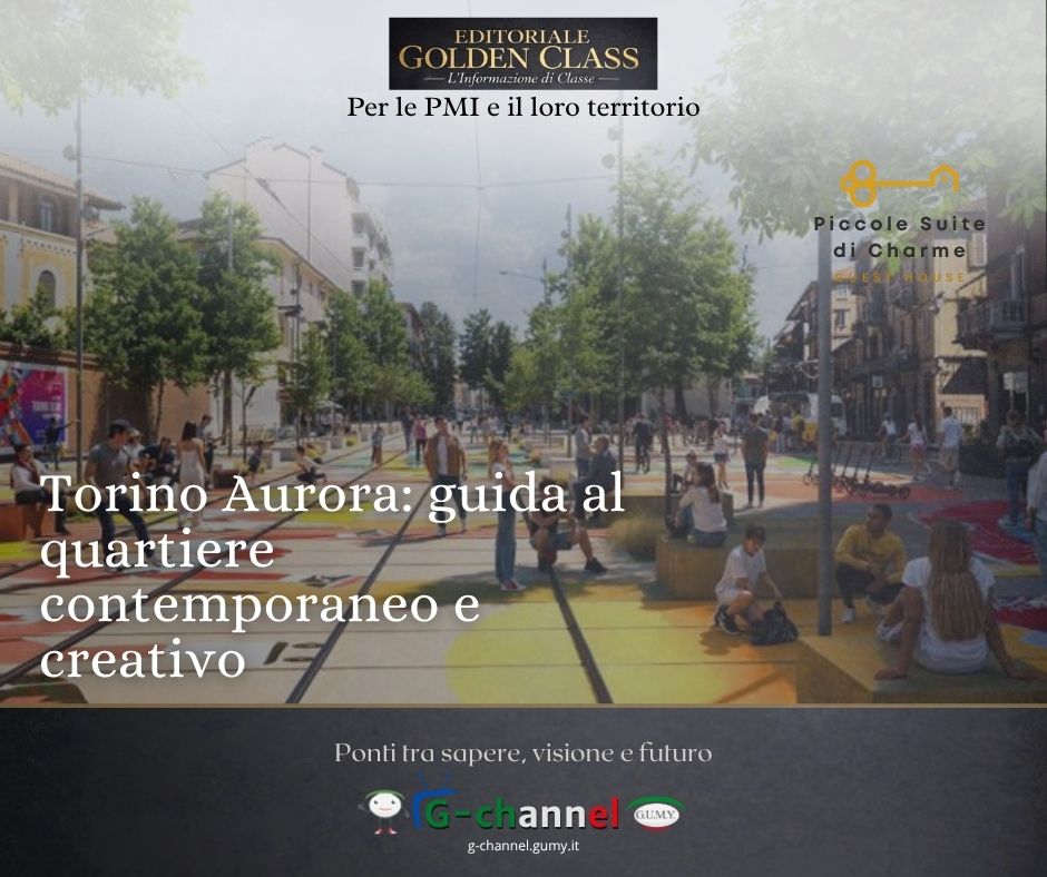 Torino Aurora: guida al quartiere contemporaneo e creativo 