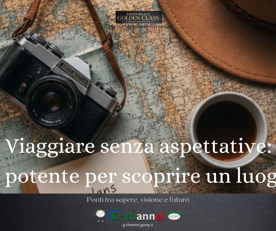 Viaggiare senza aspettative: il modo più potente per scoprire un luogo