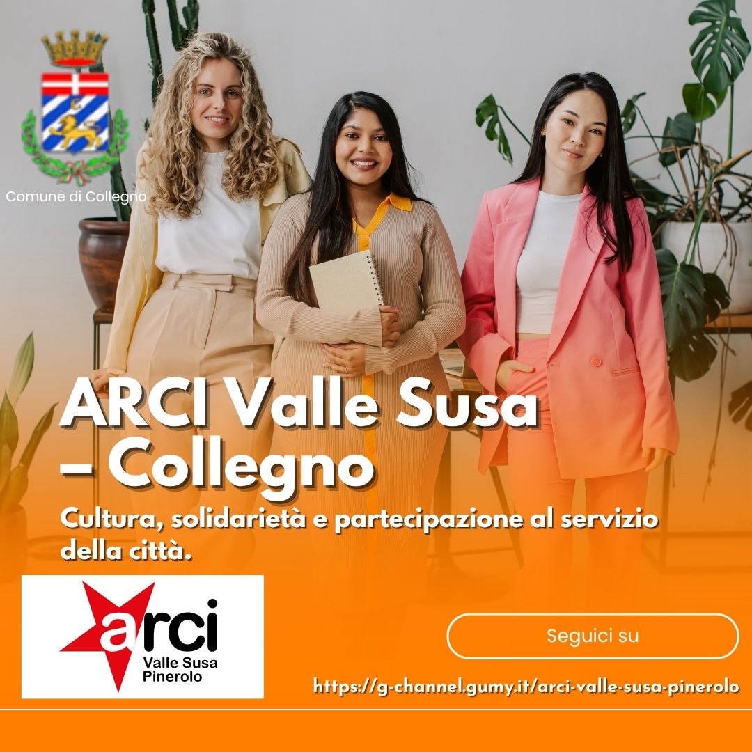 ARCI Valle Susa – Collegno: cultura, solidarietà e partecipazione al servizio della città