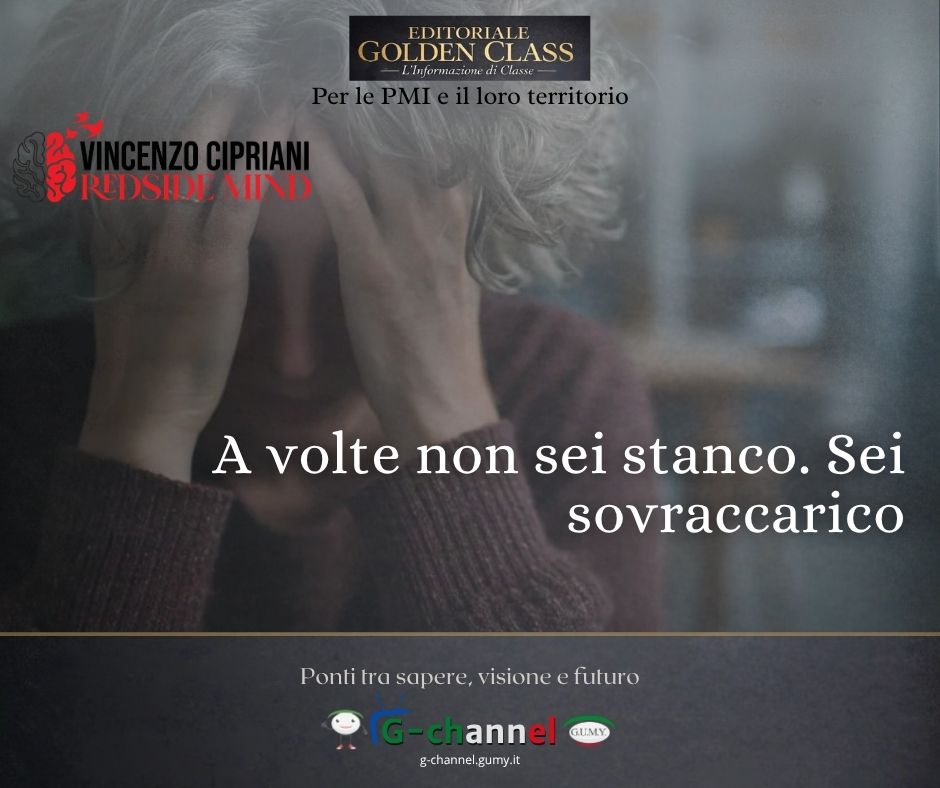 A volte non sei stanco. Sei sovraccarico