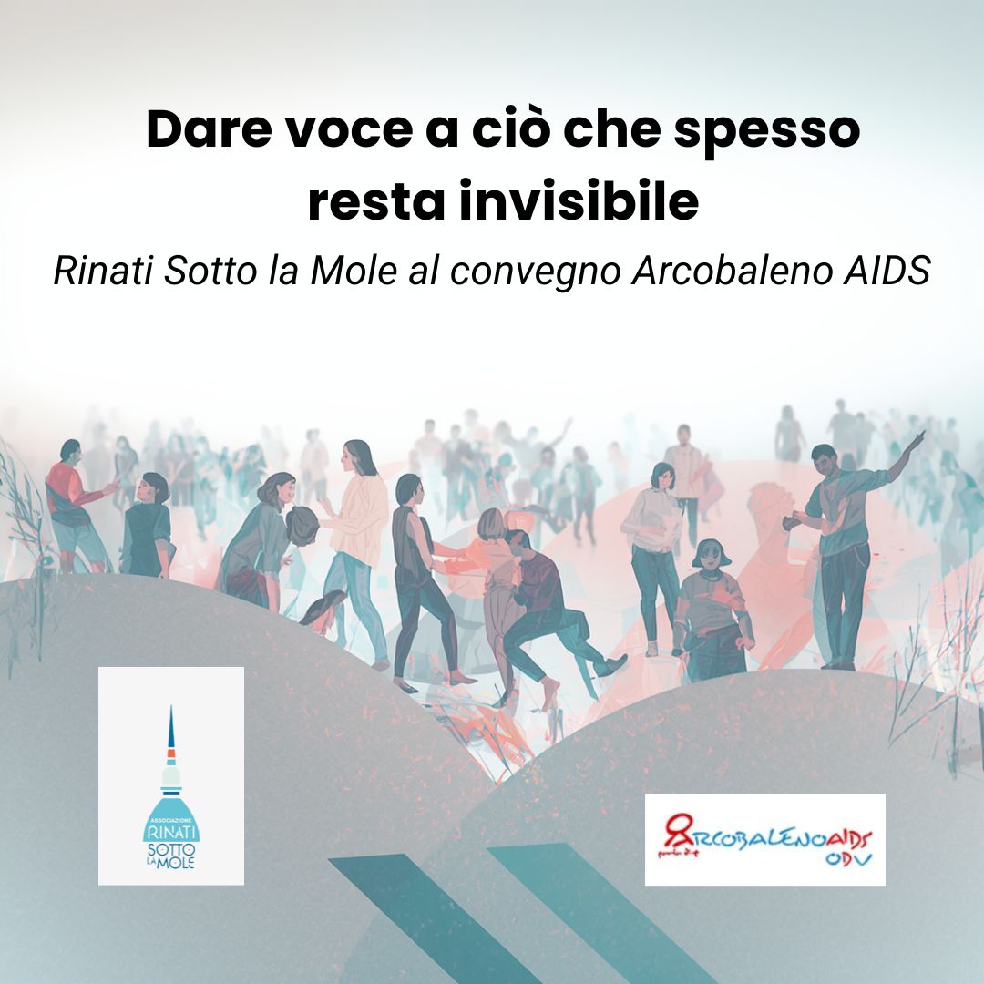 Dare voce a ciò che spesso resta invisibile: Rinati Sotto la Mole al convegno Arcobaleno AIDS