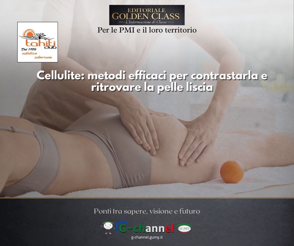 Cellulite: metodi efficaci per contrastarla e ritrovare la pelle liscia