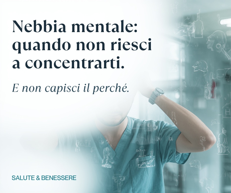Nebbia mentale: quando non riesci a concentrarti e non capisci il perché
