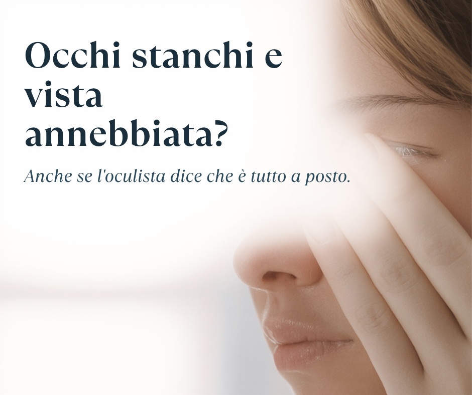Occhi stanchi e vista annebbiata anche se l'oculista dice che è tutto a posto