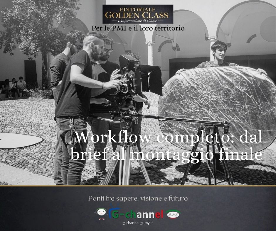 Workflow completo: dal brief al montaggio finale