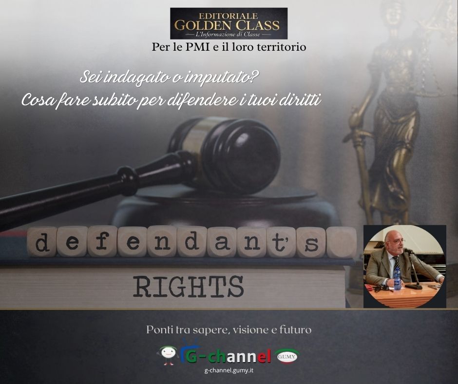 Sei indagato o imputato? Cosa fare subito per difendere i tuoi diritti