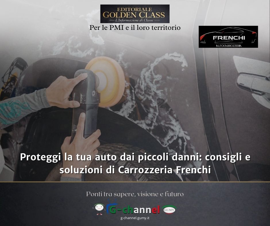 Proteggi la tua auto dai piccoli danni: consigli e soluzioni di Carrozzeria Frenchi