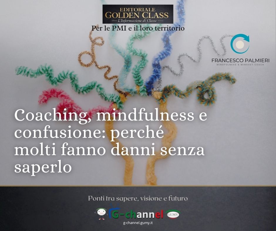 Coaching, mindfulness e confusione: perché molti fanno danni senza saperlo