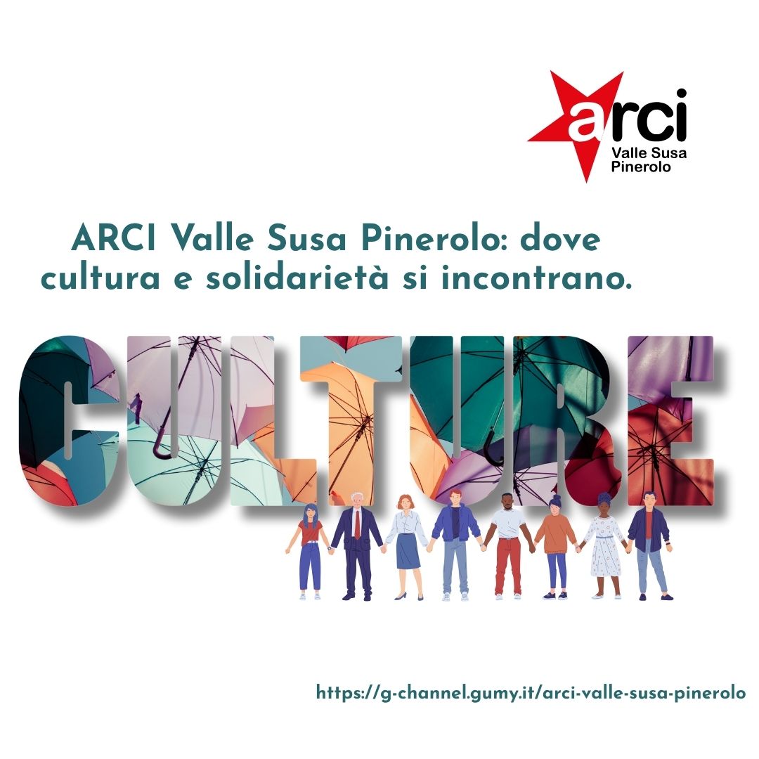 ARCI Valle Susa: dove cultura e solidarietà si incontrano