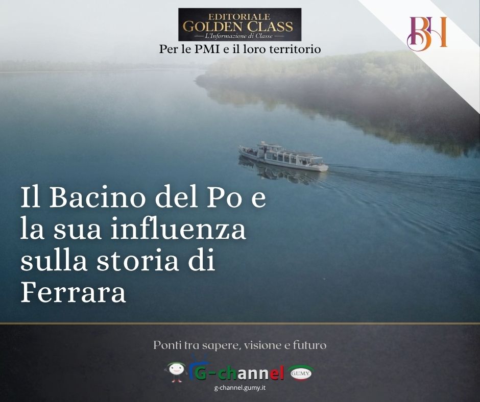 Il Bacino del Po e la sua influenza sulla storia di Ferrara