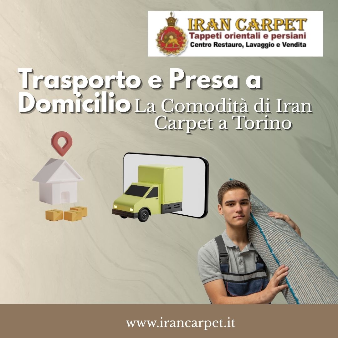 Trasporto e Presa a Domicilio: La Comodità di Iran Carpet